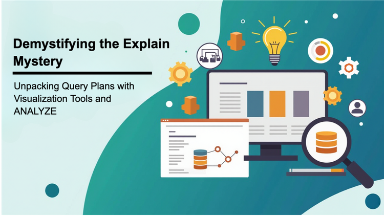 Demystifying the Explain Mystery: Unpacking Query Plans with Visualization Tools and ANALYZE