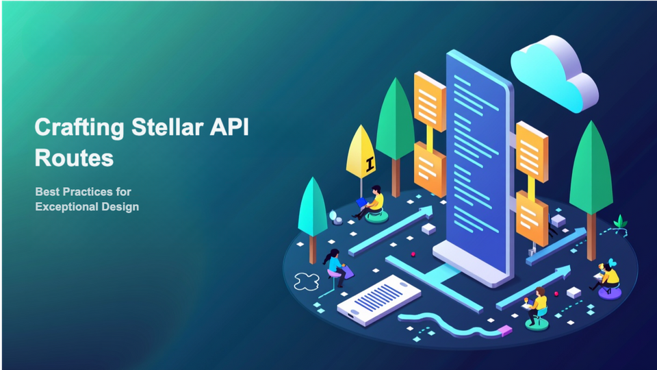 Crafting Stellar API Routes: Best Practices for Exceptional Design